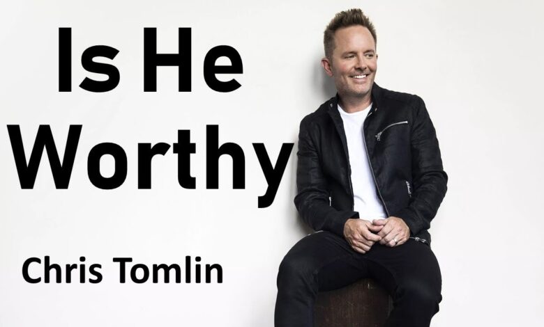 Chris Tomlin - Is He Worthy (Mp3 Download, Lyrics)