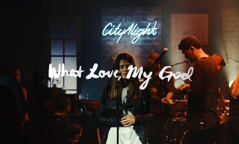 CityAlight – What Love, My God (Mp3 Download, Lyrics)