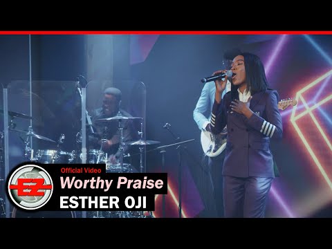 Esther Oji - Worthy Praise (Mp3 Download, Lyrics)