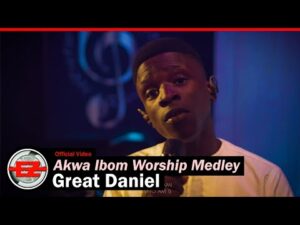 Great Daniel - Akwa Ibom Worship Medley (Mp3 Download, Lyrics)