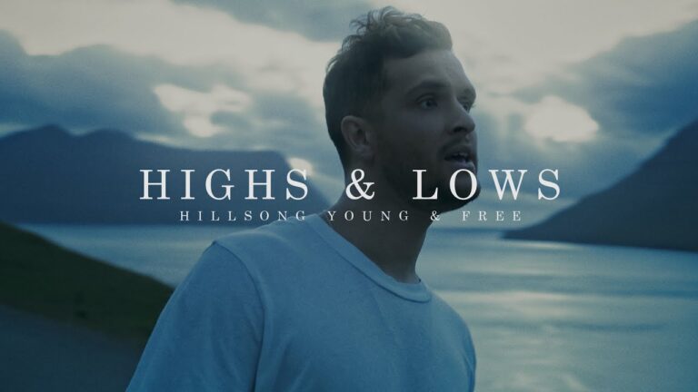 Hillsong Young and Free - Highs & Lows (Mp3 Download, Lyrics)