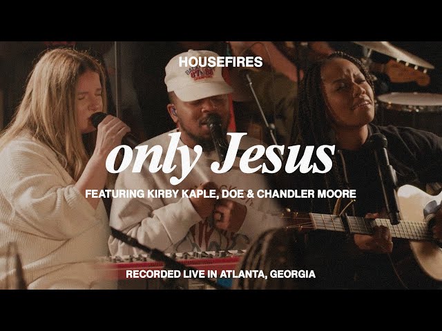 Housefires - Only Jesus (Mp3 Download, Lyrics)