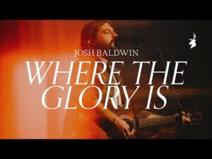 Josh Baldwin - Where The Glory Is (Mp3 Download, Lyrics)