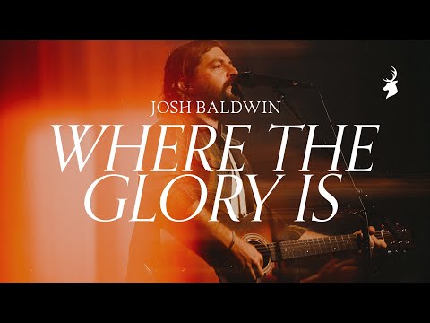 Josh Baldwin - Where The Glory Is (Mp3 Download, Lyrics)