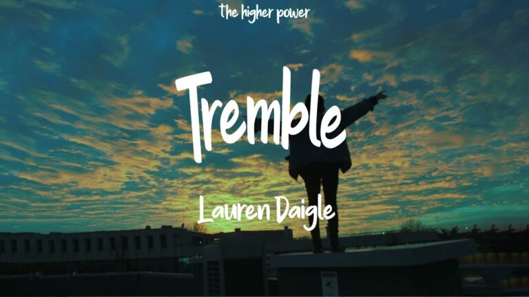 Lauren Daigle - Tremble (Mp3 Download, Lyrics)