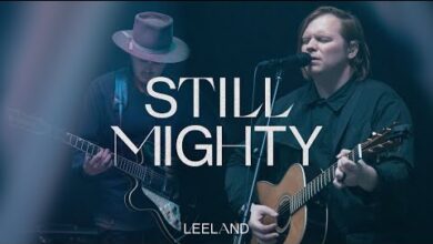 Leeland - Still Mighty (Mp3 Download, Lyrics)