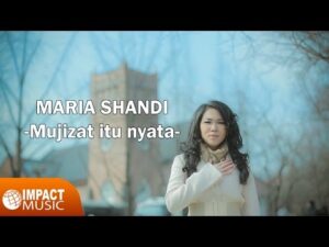 Maria Shandi - Mujizat Itu Nyata (Mp3 Download, Lyrics)