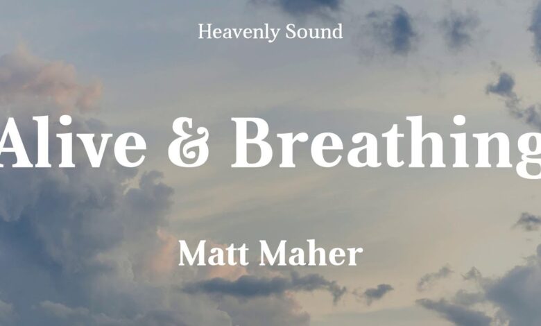 Matt Maher - Alive & Breathing ft. Elle Limebear (Mp3 Download, Lyrics)