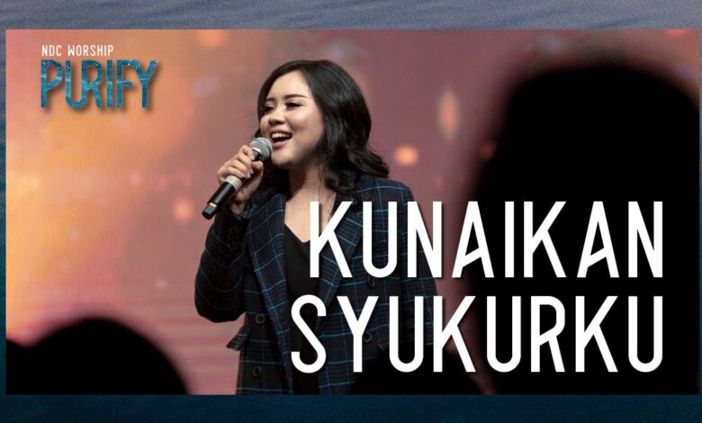 NDC Worship - Kunaikkan Syukurku (Mp3 Download, Lyrics)