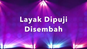 NDC Worship - Layak Dipuji Disembah (Mp3 Download, Lyrics)