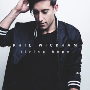 Phil Wickham - Living Hope (Mp3 Download, Lyrics)