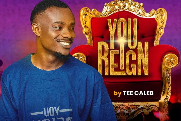 Tee Caleb - You Reign (Mp3 Download, Lyrics)