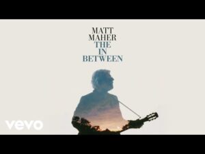 Matt Maher - The In Between (Mp3 Download, Lyrics)