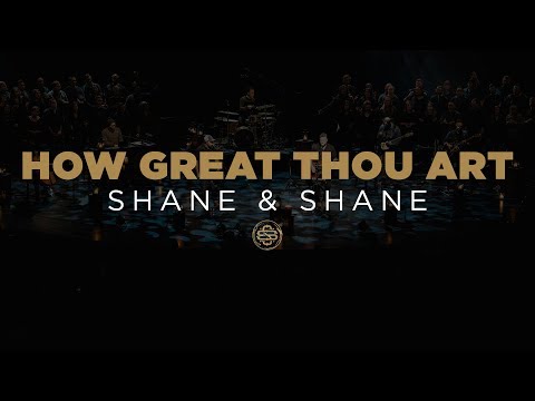 Shane & Shane - How Great Thou Art (Mp3 Download, Lyrics)