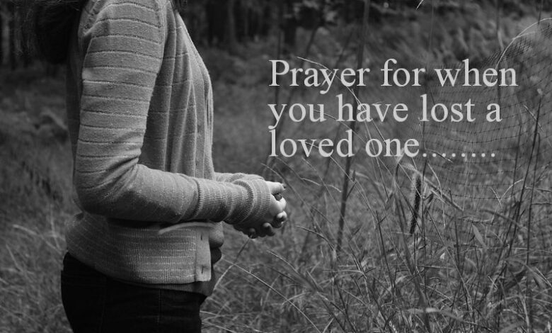 Prayer for When You Have Lost a Loved One