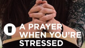 Prayer for When You Are Stressed
