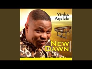 Yinka Ayefele - New Dawn (Mp3 Download, Lyrics)