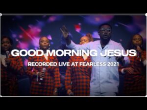 Tim Godfrey - Good Morning Jesus Refix (Mp3 Download, Lyrics)