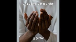 DJ Bentoa – Owo Oluwa (Dance) Mp3 Download, Lyrics