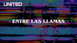 Hillsong UNITED - Entre Las Llamas (Mp3 Download, Lyrics)