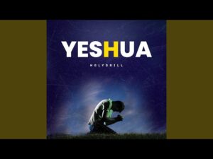 Holy drill - Yeshua (Mp3 Download, Lyrics)
