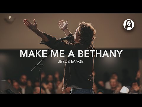 Jesus Image - Make Me A Bethany (Mp3 Download, Lyrics)