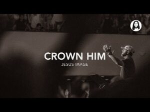 Jesus Image – Crown Him (Mp3 Download, Lyrics)