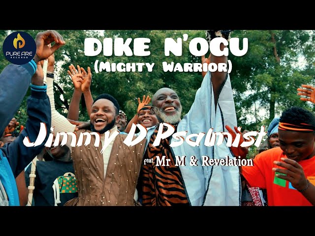Jimmy D Psalmist - Dike N'ogu (Mighty Warrior) ft. Mr M & Revelation (Mp3 Download, Lyrics)