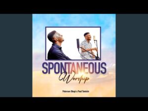 Peterson Okopi - Spontaneous Worship (Mp3 Download, Lyrics)