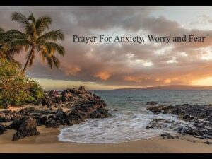 Powerful Prayer for Anxiety, Worry, and Fear