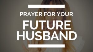 Powerful Prayer for Your Future Husband