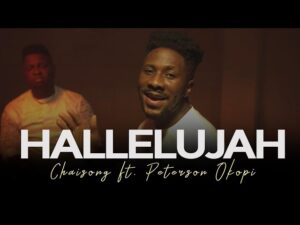 Chaisong - Hallelujah Ft. Peterson Okopi (Mp3 Download, Lyrics)