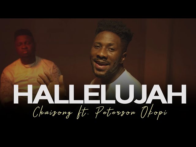 Chaisong - Hallelujah Ft. Peterson Okopi (Mp3 Download, Lyrics)
