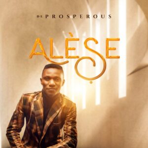 De-prosperous - Alesè (Able God) (Mp3 Download, Lyrics)
