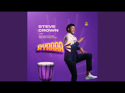 Steve Crown - Ayaaaa (Mp3 Download, Lyrics)