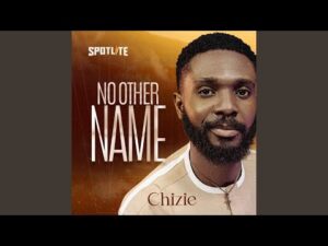 Chizie - No Other Name (Mp3 Download, Lyrics)