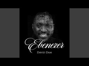 David Dam - Ebenezer (Mp3 Download & Lyrics)