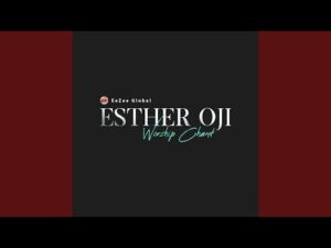 Esther Orji - Worship Chant (Mp3 Download, Lyrics)