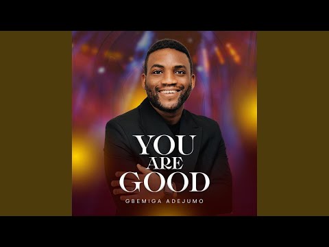 Gbemiga - You are Good (Mp3 Download, Lyrics)