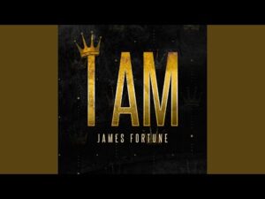 James Fortune - I Am (Mp3 Download, Lyrics)