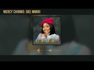 Mercy Chinwo - Oke Mmiri (Mp3 Download, Lyrics)