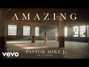 Pastor Mike Jr. - Amazing (Mp3 Download, Lyrics)