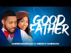 Chris Morgan - Good Father Ft. Mercy Chinwo (Mp3 Download, Lyrics)