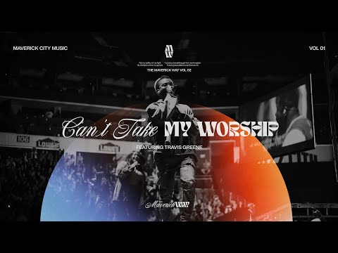 Maverick City - Can't Take My Worship ft. Travis Greene (Mp3 Download, Lyrics)