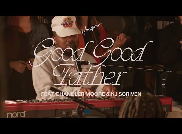 Housefires - Good Good Father (Mp3 Download, Lyrics)