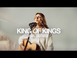 Brooke Ligertwood - King Of Kings (Mp3 Download, Lyrics)