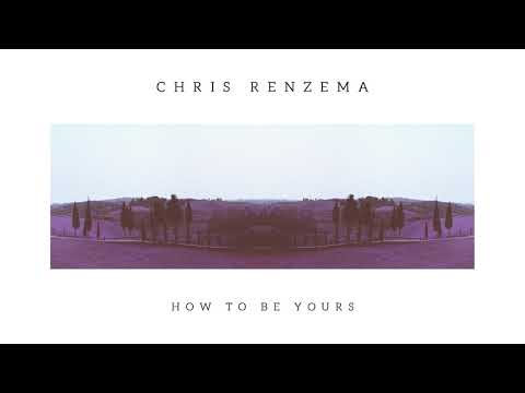 Chris Renzema - How To Be Yours (Mp3 Download, Lyrics)