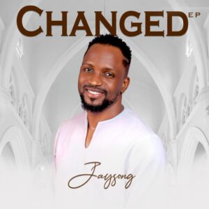 Jaysong – Changed (Mp3 Download, Lyrics)
