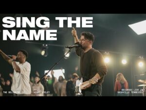 The Belonging Co - Sing the Name (Mp3 Download, Lyrics)