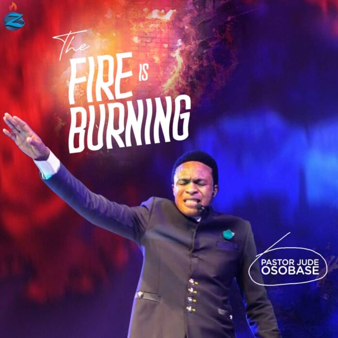 Pst Jude Osobase – The Fire Is Burning (Mp3 Download, Lyrics)